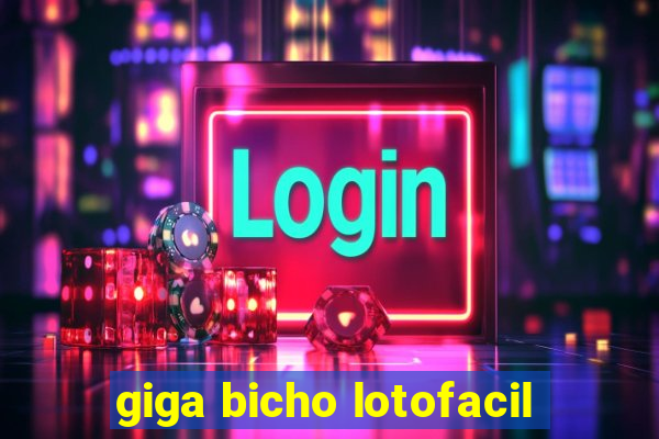 giga bicho lotofacil